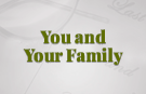 You and Your Family